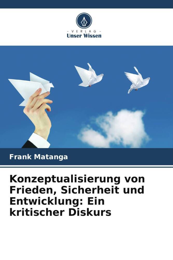Konzeptualisierung von Frieden Sicherheit und Entwicklung: Ein kritischer Diskurs