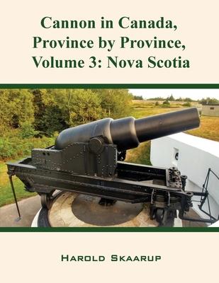 Cannon in Canada Province by Province Volume 3: Nova Scotia