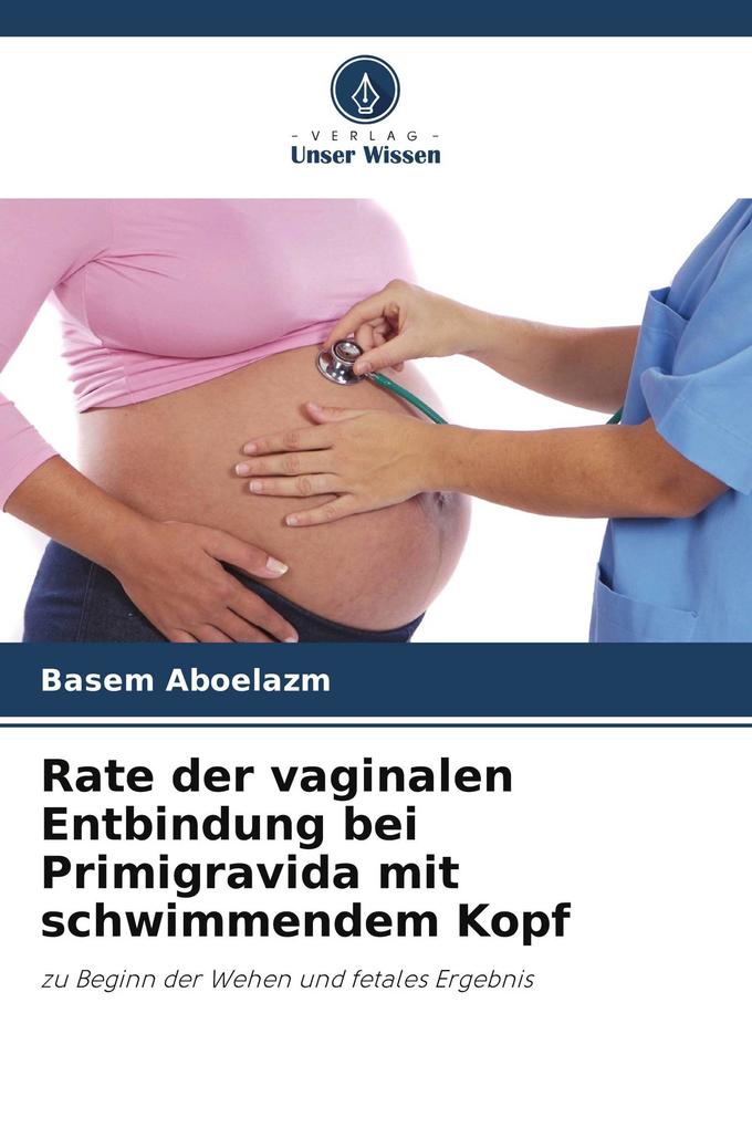Rate der vaginalen Entbindung bei Primigravida mit schwimmendem Kopf