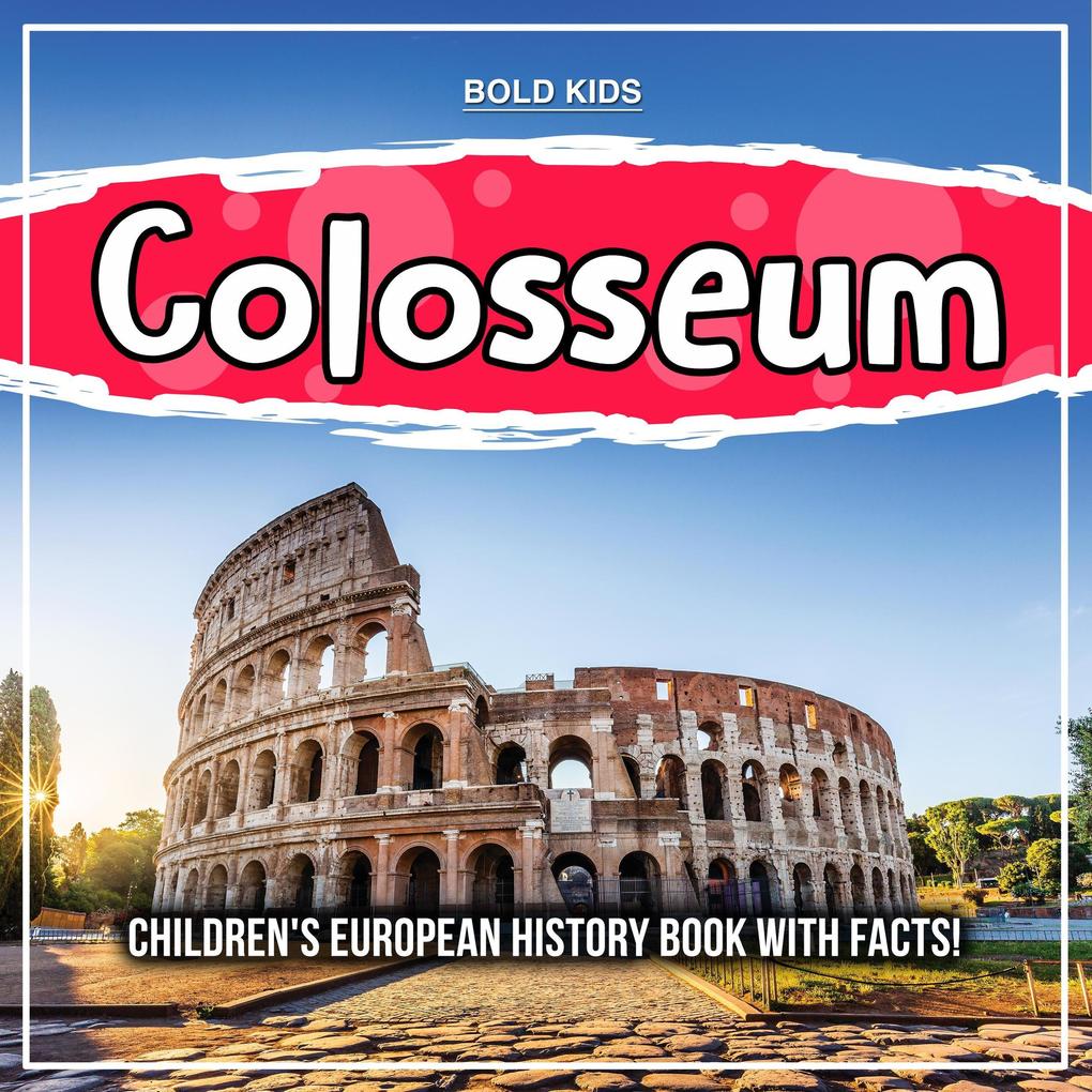 Colosseum: Children‘s European History Book With Facts!