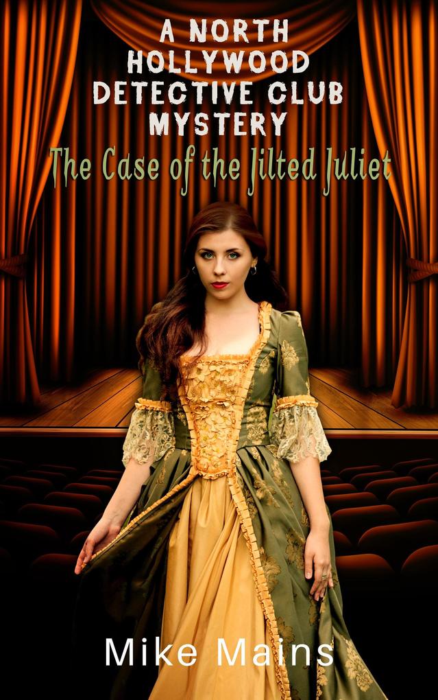 The Case of the Jilted Juliet (The North Hollywood Detective Club #5)