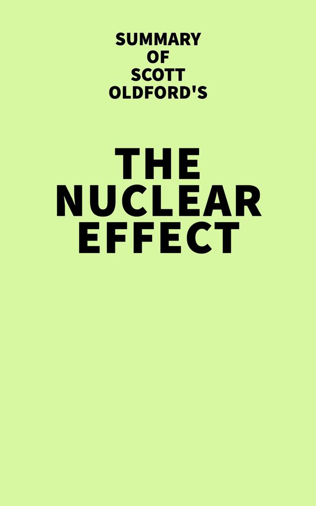 Summary of Scott Oldford‘s The Nuclear Effect