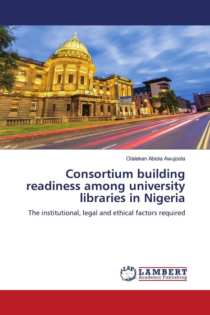 Consortium building readiness among university libraries in Nigeria