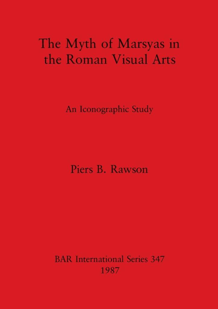 The Myth of Marsyas in the Roman Visual Arts
