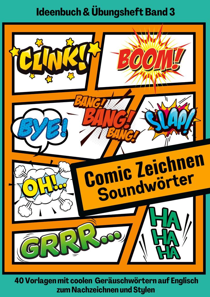 Comic Soundwörter zeichnen und kreativ gestalten Schriftarten Buchstaben Ideenbuch und Übungsheft für Kinder Teenager Erwachsene 40 Vorlagen mit coolen Geräuschwörtern auf Englisch