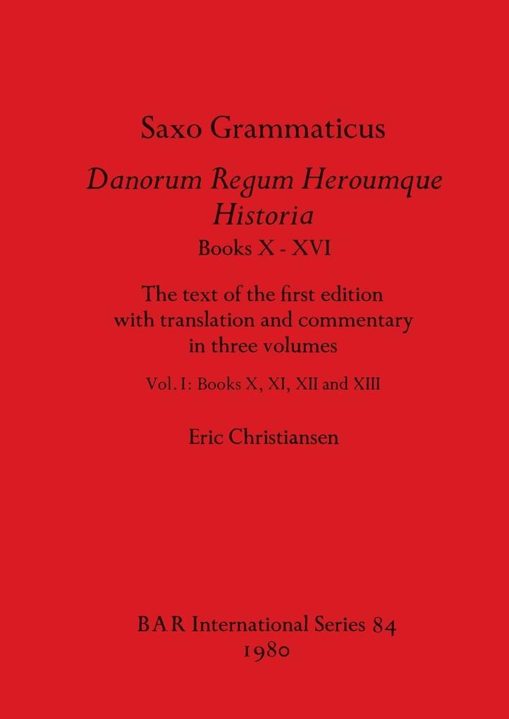 Saxo Grammaticus Danorum Regum Heroumque Historia Books X-XVI