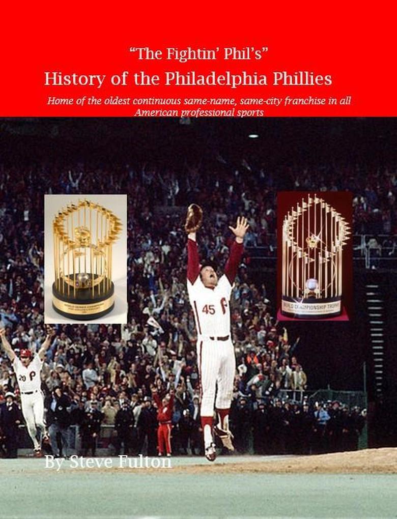 The Fightin‘ Phil‘s History of the Philadelphia Phillies