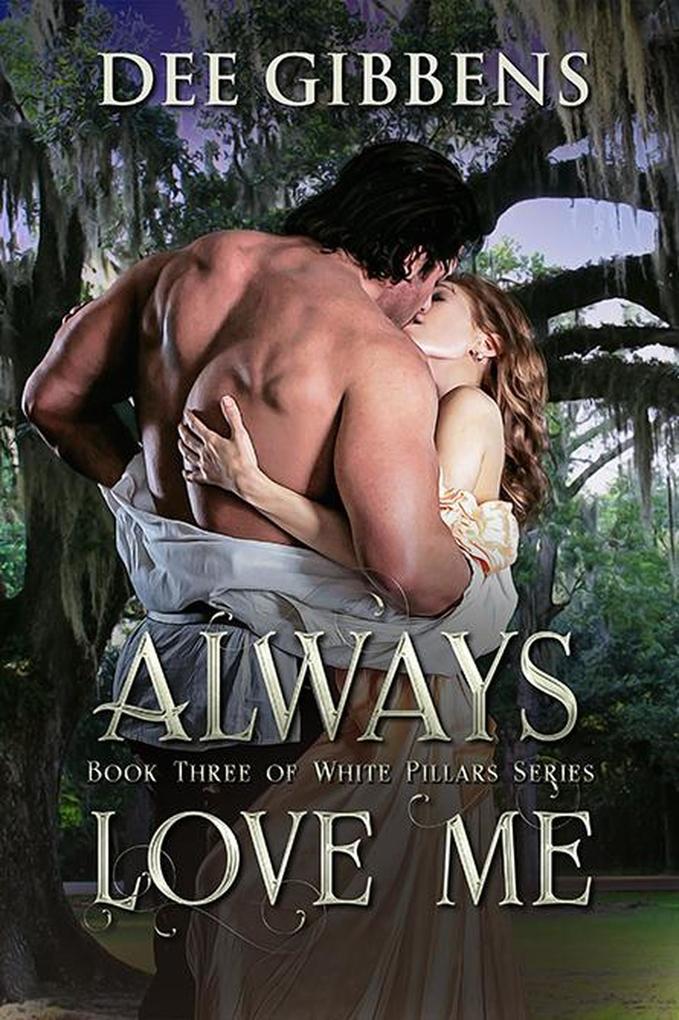 Always Love Me - Book Three of White Pillars Series