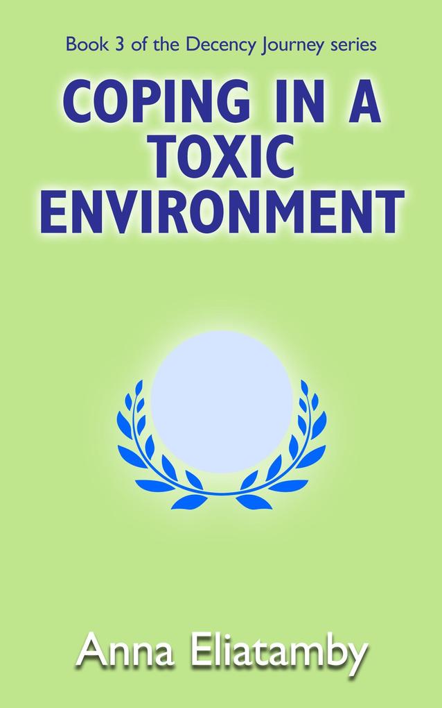 Coping in a Toxic Environment (Decency Journey #3)