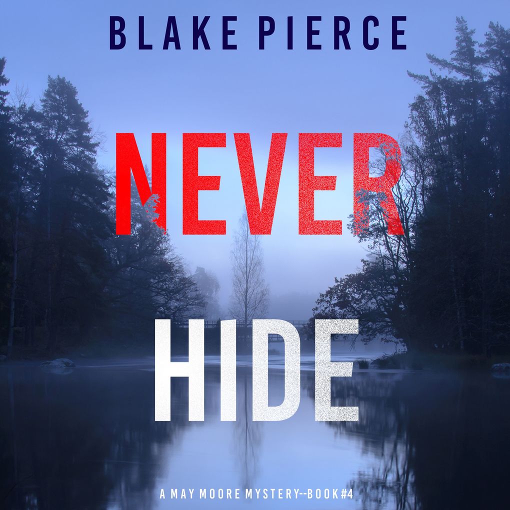Never Hide (A May Moore Suspense ThrillerBook 4)