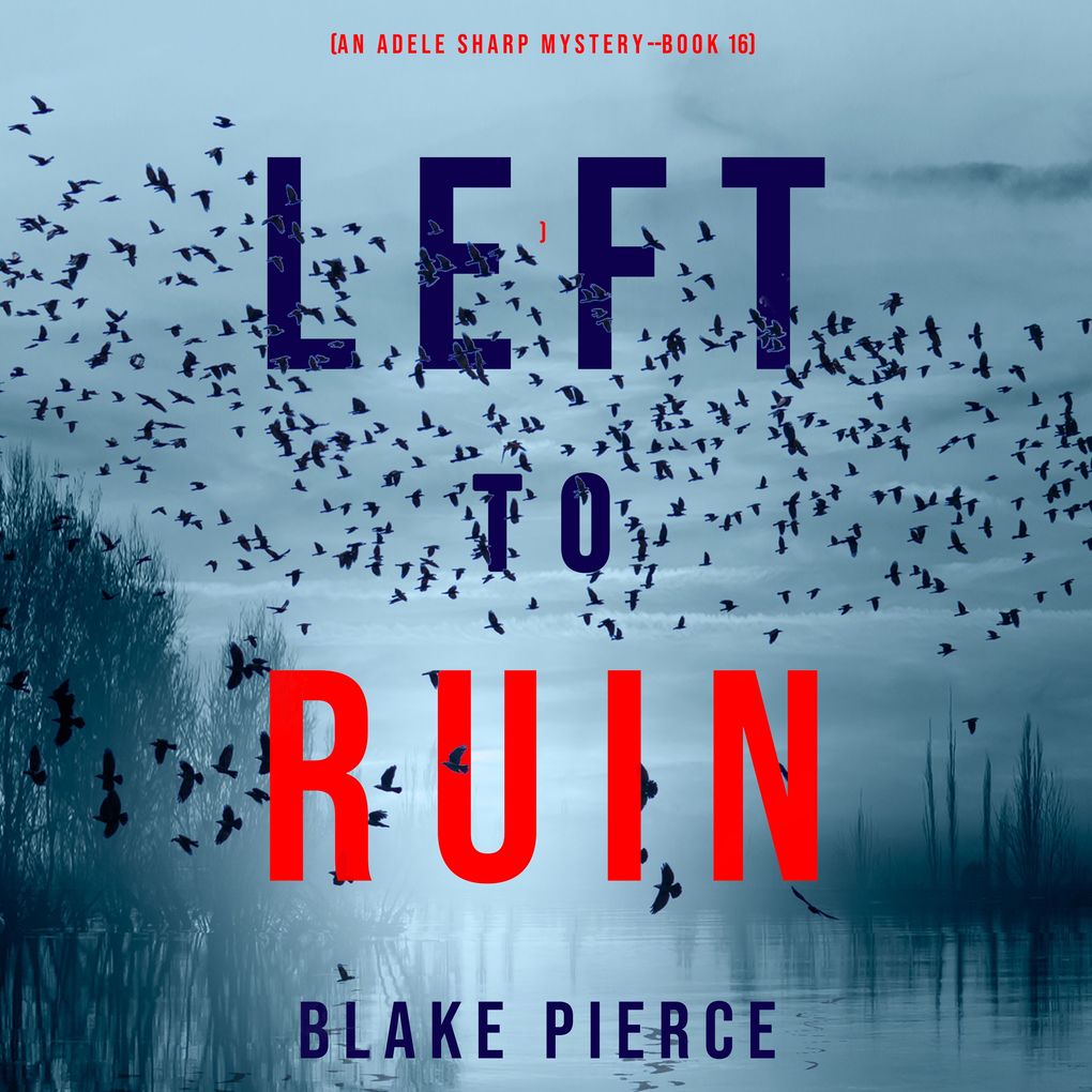 Left to Ruin (An Adele Sharp MysteryBook Sixteen)