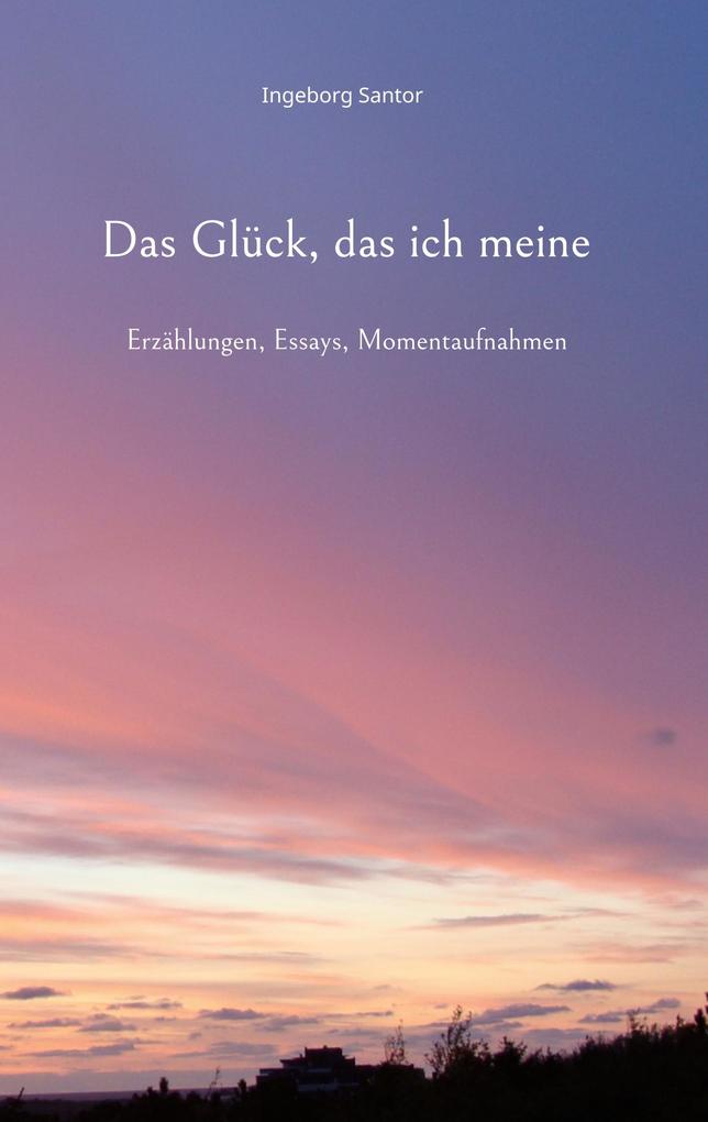 Das Glück das ich meine