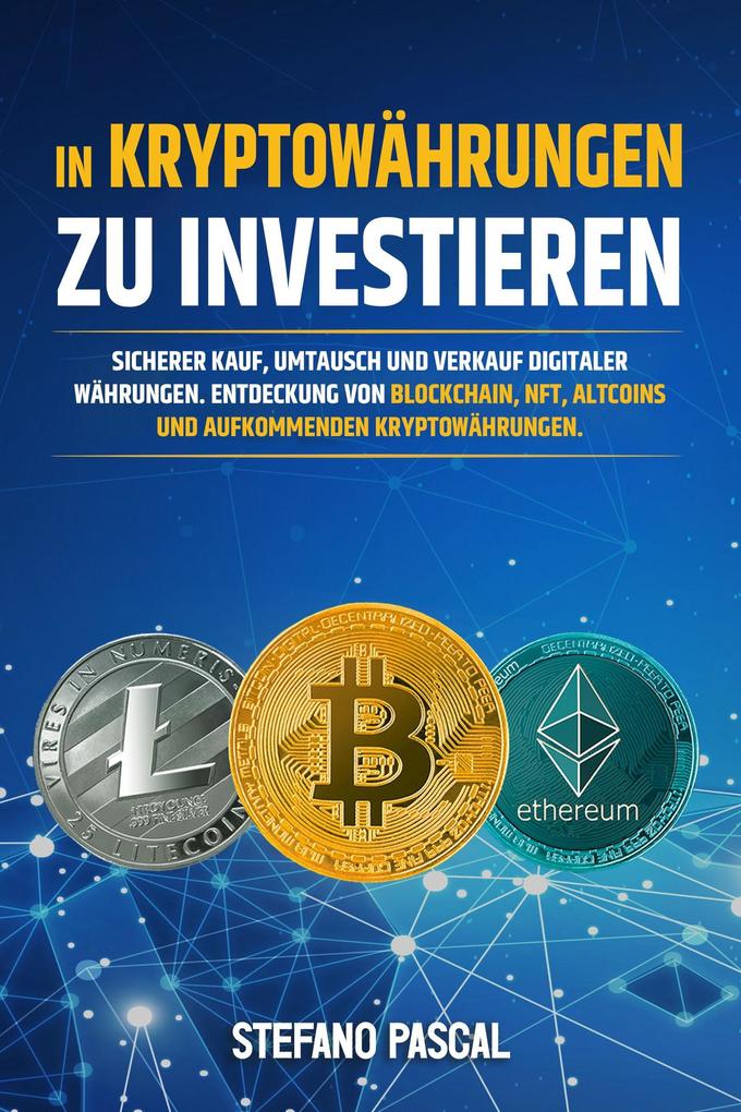 In Kryptowährungen zu investieren: Sicherer Kauf Umtausch und Verkauf digitaler Währungen. Entdeckung von Blockchain NFT Altcoins und aufkommenden Kryptowährungen.