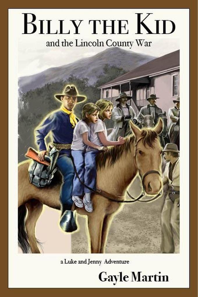 Billy the Kid and the Lincoln County War (The Luke and Jenny Series of Adventures)