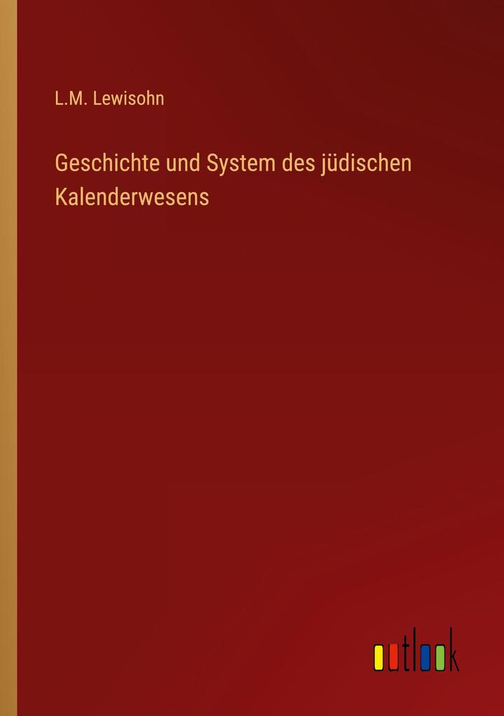 Geschichte und System des jüdischen Kalenderwesens