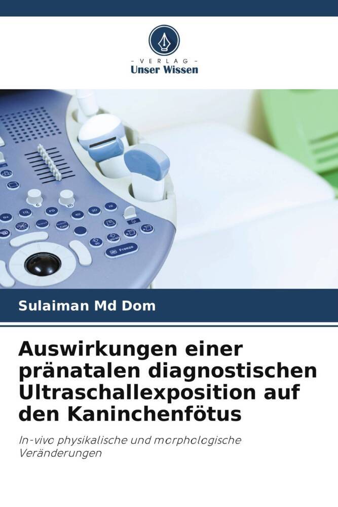 Auswirkungen einer pränatalen diagnostischen Ultraschallexposition auf den Kaninchenfötus
