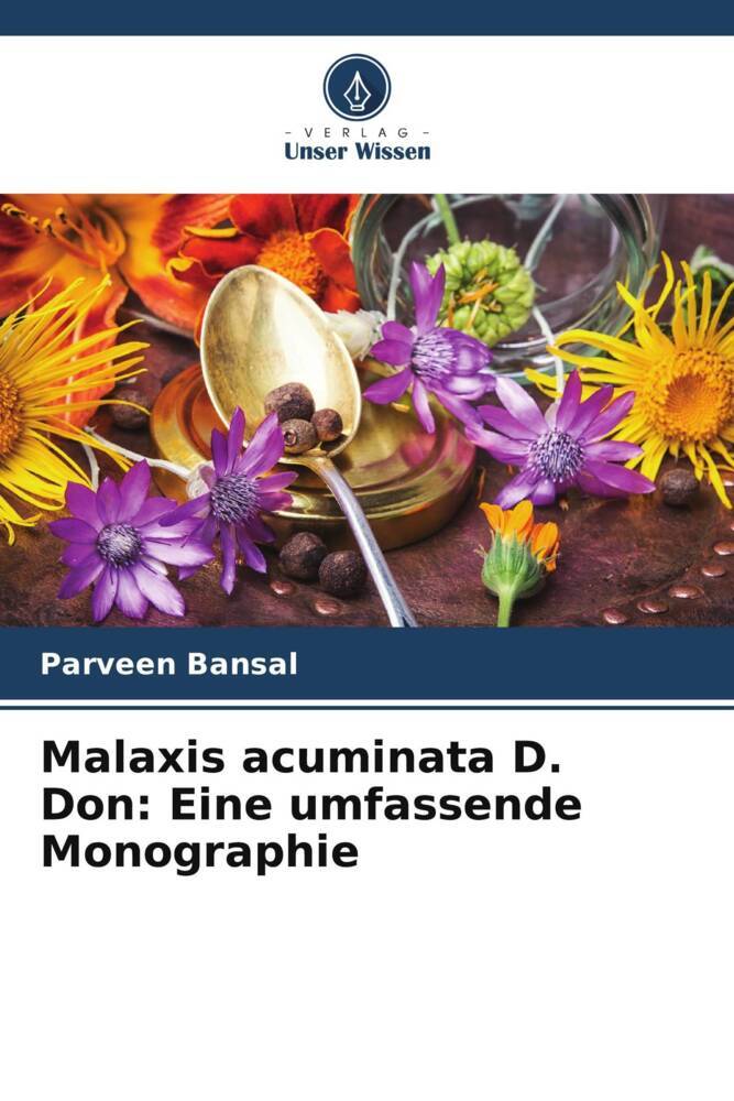 Malaxis acuminata D. Don: Eine umfassende Monographie