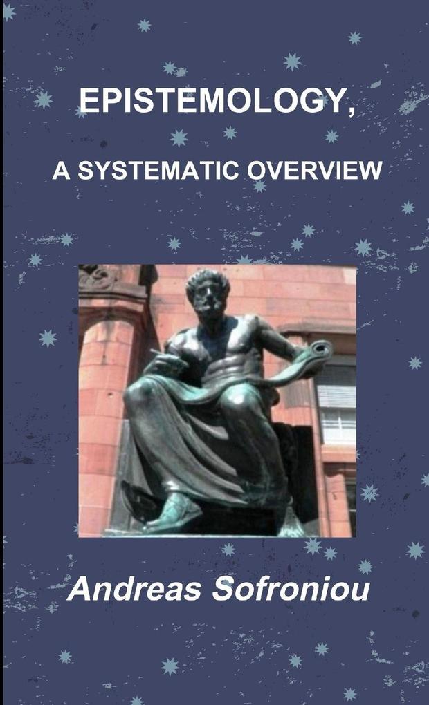 EPISTEMOLOGY A SYSTEMATIC OVERVIEW