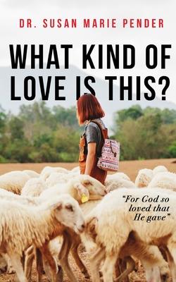 What Kind of Love is This?: For God so Loved that He gave