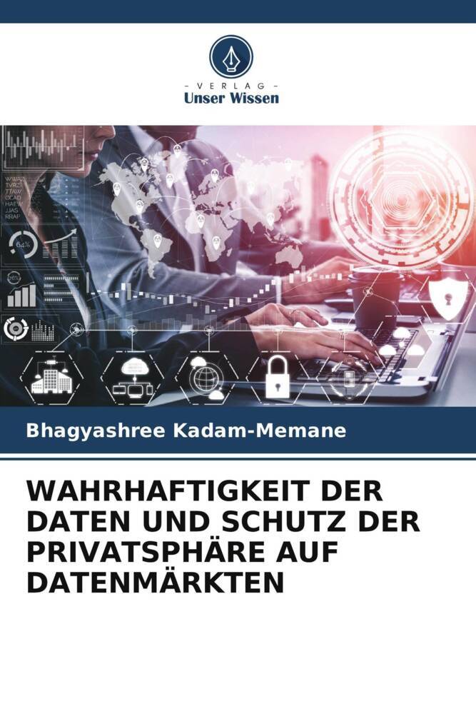 WAHRHAFTIGKEIT DER DATEN UND SCHUTZ DER PRIVATSPHÄRE AUF DATENMÄRKTEN