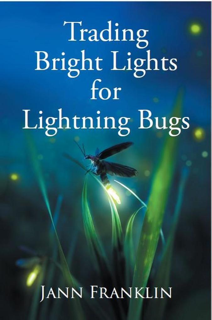 Trading Bright Lights For Lightning Bugs (Small Town Girl #1)