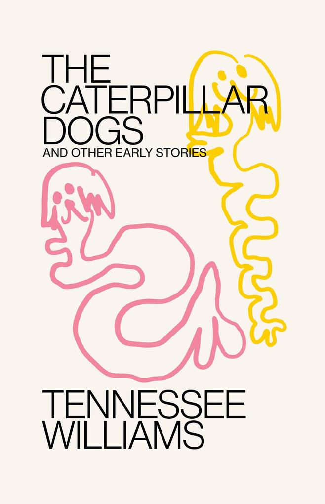 Caterpillar Dogs: and Other Early Stories