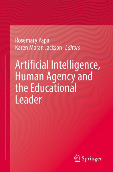 Artificial Intelligence Human Agency and the Educational Leader