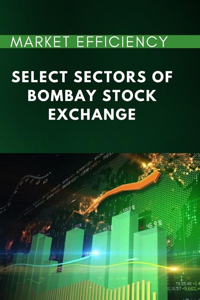 Market Efficiency of Select Sectors of Bombay Stock Exchange