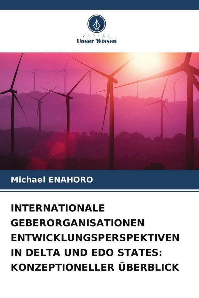 INTERNATIONALE GEBERORGANISATIONEN ENTWICKLUNGSPERSPEKTIVEN IN DELTA UND EDO STATES: KONZEPTIONELLER ÜBERBLICK
