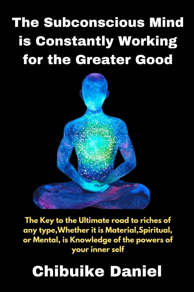 The Subconscious Mind is Constantly Working for the Greater Good (2 #100)