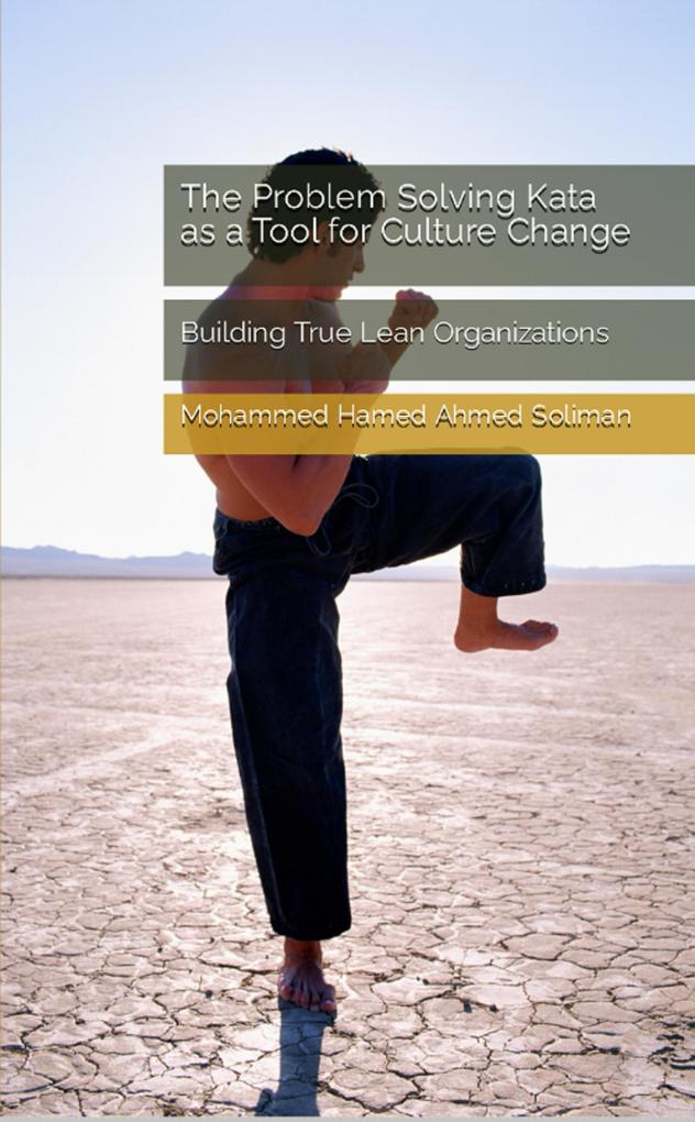The Problem Solving Kata as a Tool for Culture Change: Building True Lean Organizations