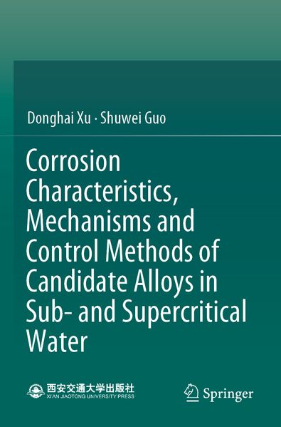 Corrosion Characteristics Mechanisms and Control Methods of Candidate Alloys in Sub- and Supercritical Water