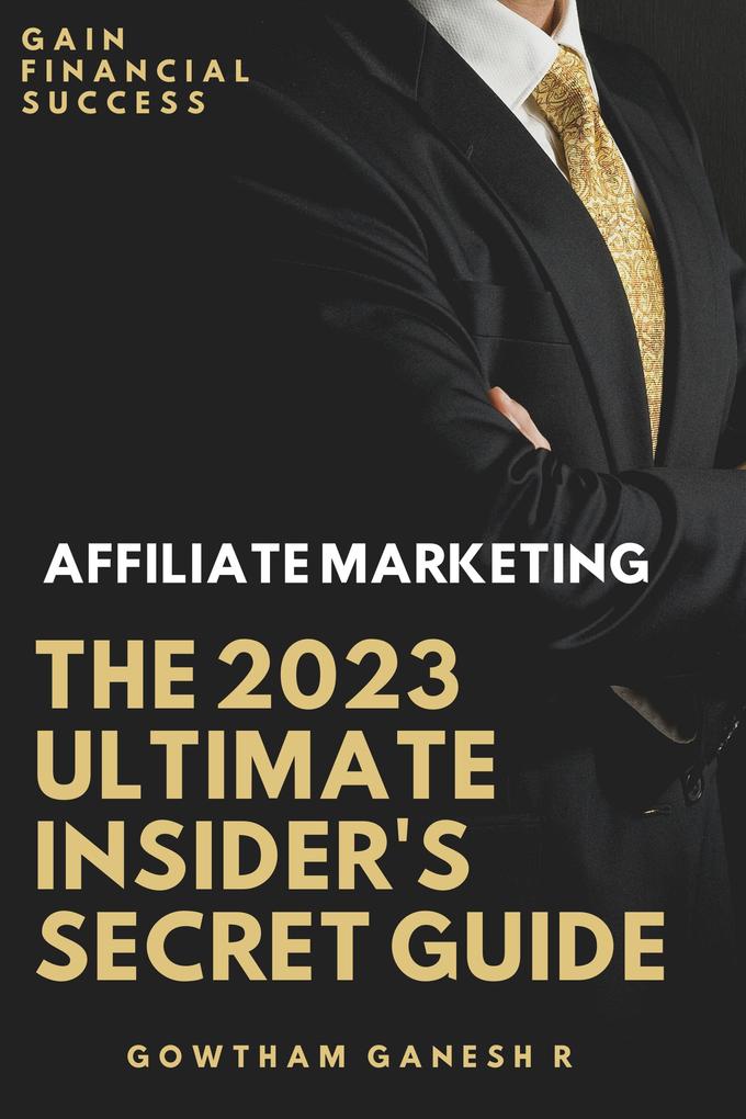 Affiliate Marketing The 2023 Ultimate Insider‘s Secret Guide