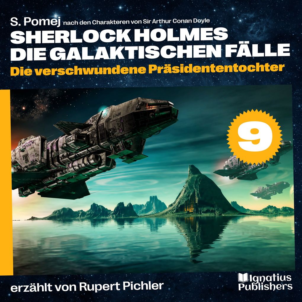 Die verschwundene Präsidententochter (Sherlock Holmes - Die galaktischen Fälle Folge 9)