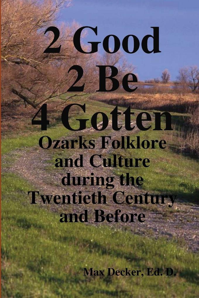 2 Good 2 Be Forgotten Folklore of the Ozarks