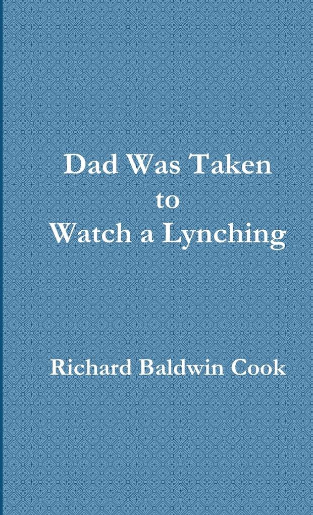 Dad Was Taken to Watch a Lynching