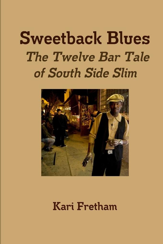 Sweetback Blues The Twelve Bar Tale of South Side Slim