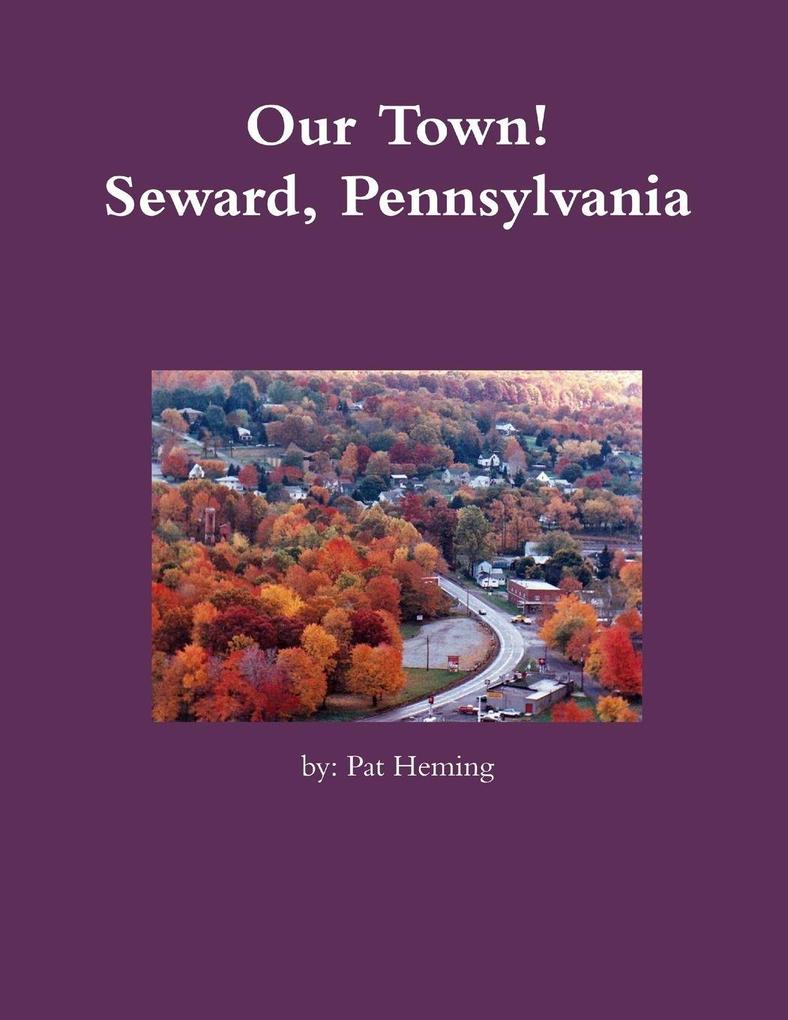 Our Town! Seward Pennsylvania