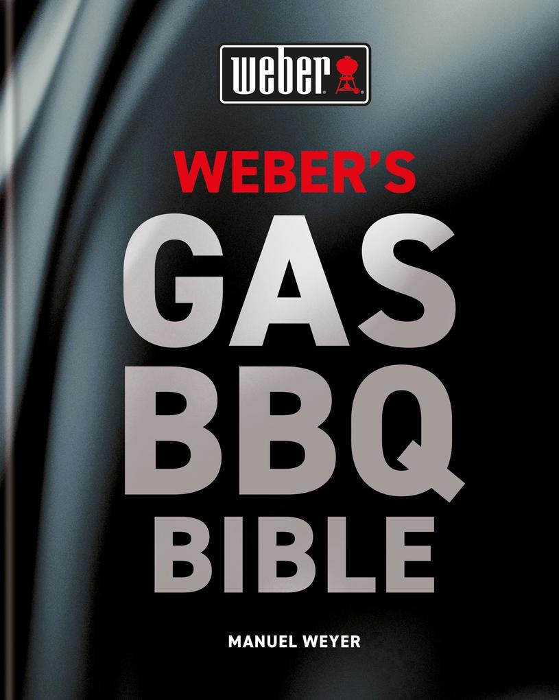 Weber‘s Gas Barbecue Bible