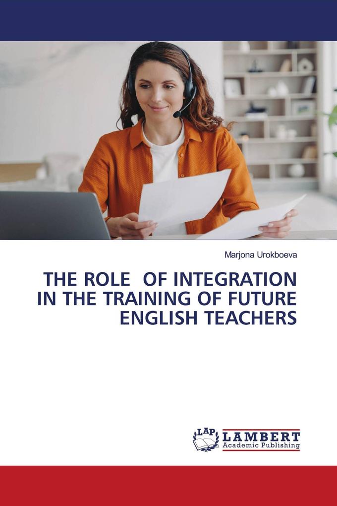 THE ROLE OF INTEGRATION IN THE TRAINING OF FUTURE ENGLISH TEACHERS