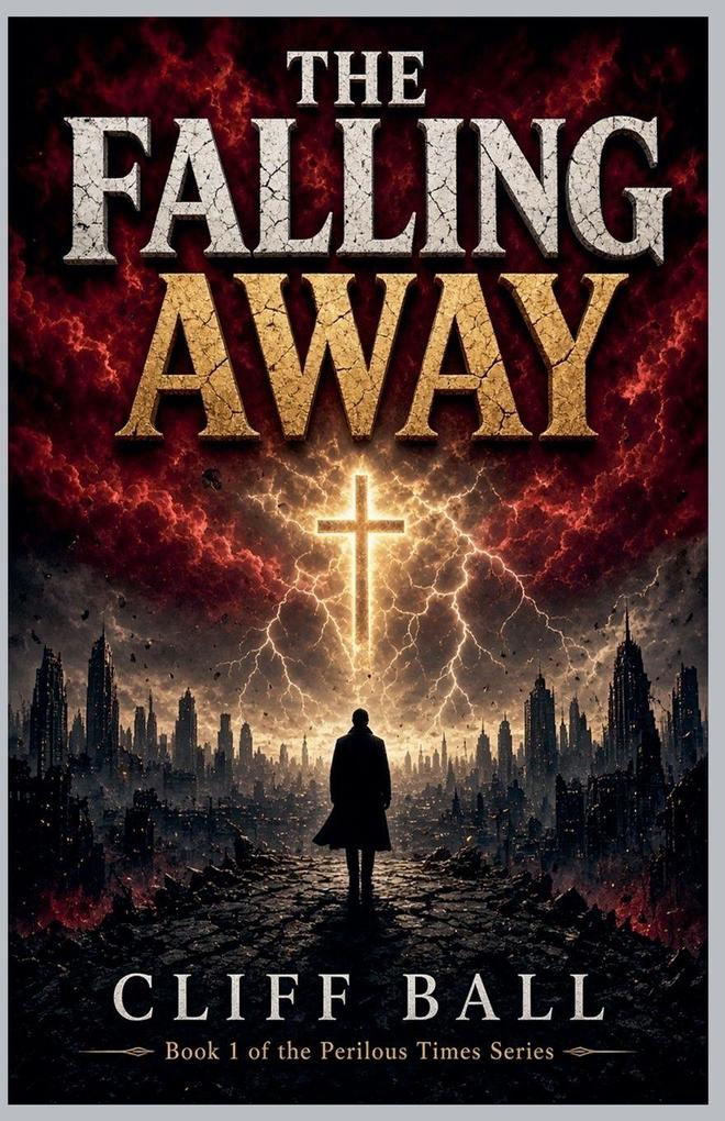 The Falling Away - Christian End Times Novel
