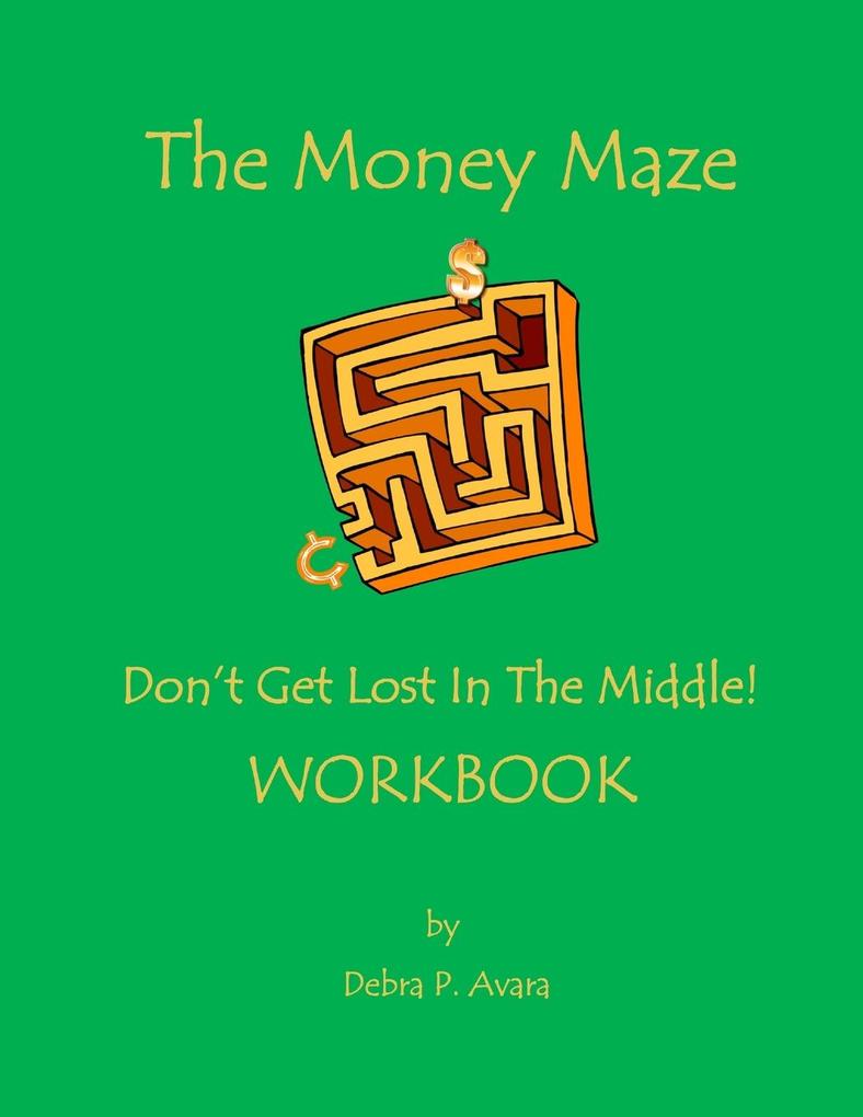 The Money Maze - Don‘t Get Lost In The Middle Workbook