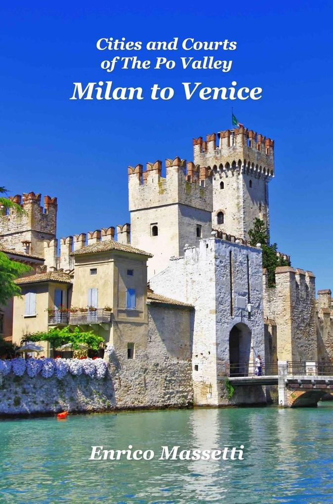 Milan to Venice: Cities and Courts In the Po Valley