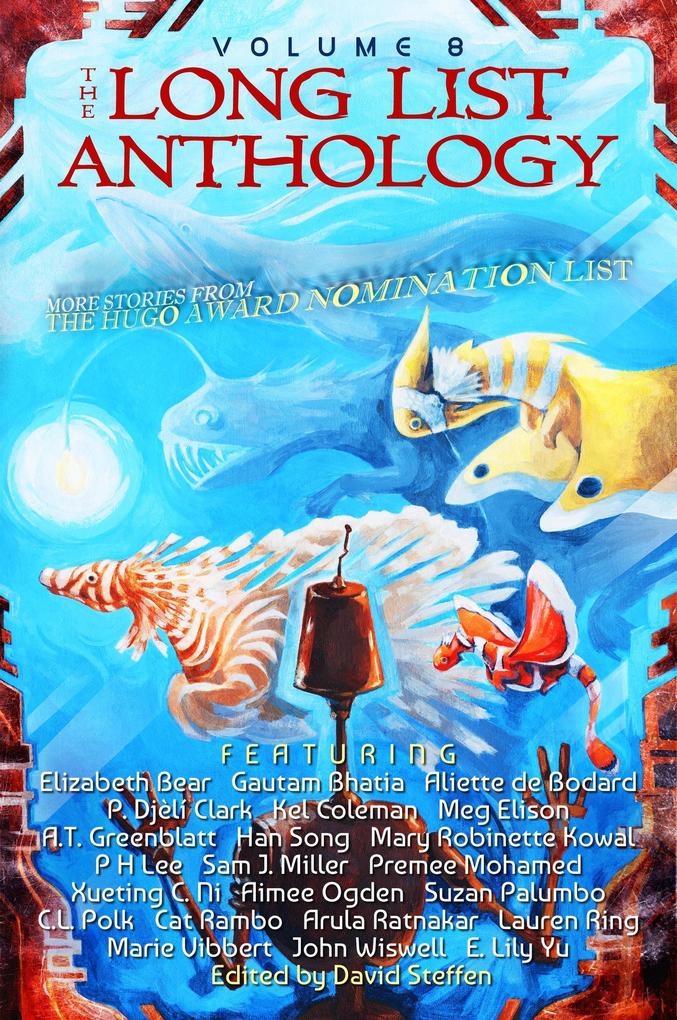 The Long List Anthology Volume 8: More Stories From the Hugo Award Nomination List