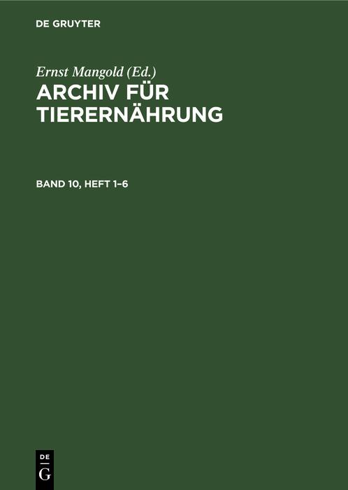 Archiv für Tierernährung. Band 10 Heft 1-6