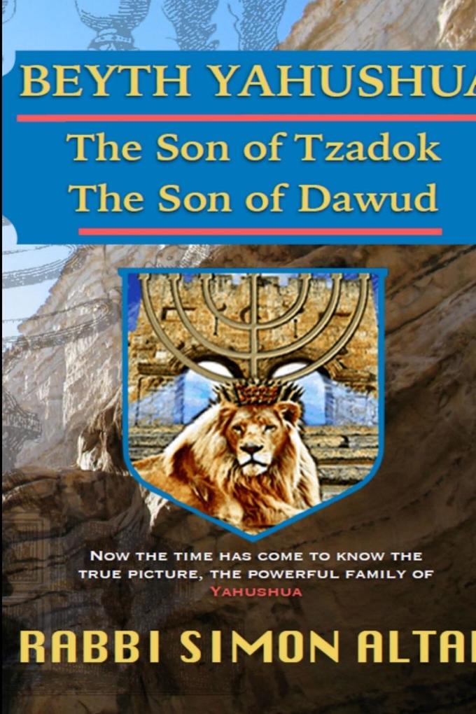 Beyth Yahushua the Son of Tzadok The Son of Dawud