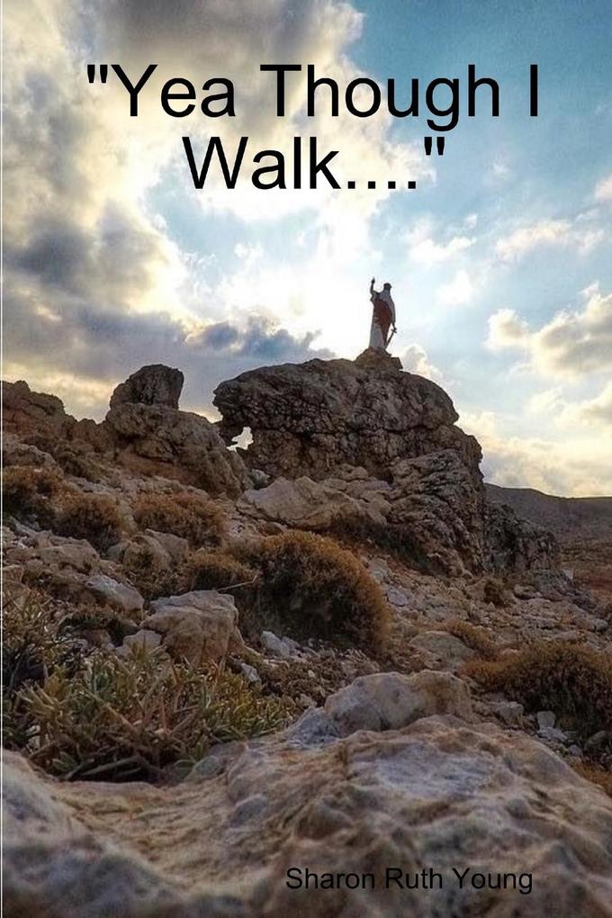 'Yea Though I Walk....'