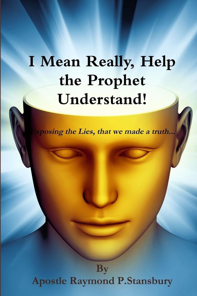 I Mean Really Help the Prophet Understand