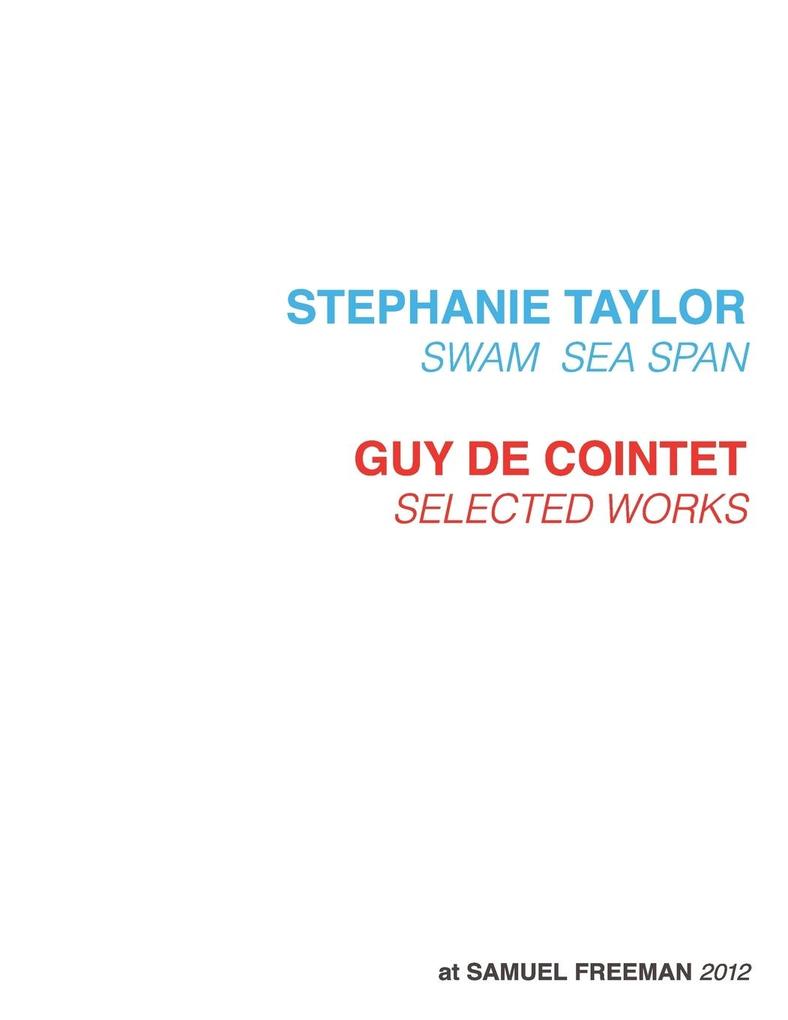 Stephanie Taylor Swam Sea Span; Guy de Cointet Selected Works at Samuel Freeman 2012