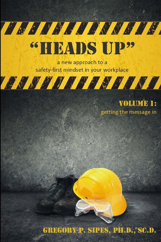 HEADS UP a new approach to a safety-first mindset in your workplace